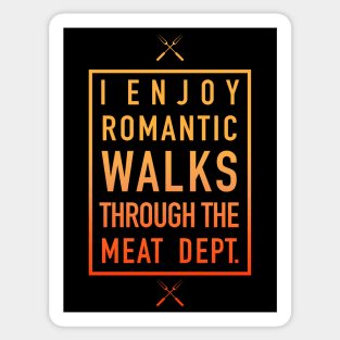 Romantic Walks Through The Meat Dept. - Humorous Sticker